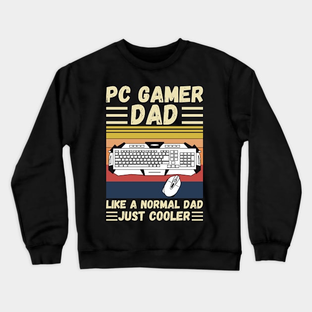 PC Gamer Dad Like A Normal Dad Just Cooler Crewneck Sweatshirt by JustBeSatisfied